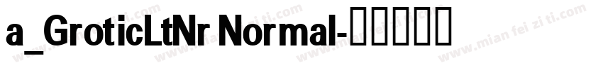 a_GroticLtNr Normal字体转换